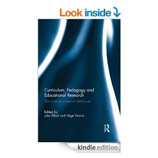 Curriculum, Pedagogy and Educational Research The Work of Lawrence Stenhouse eBook John Elliott, Nigel Norris Kindle Store