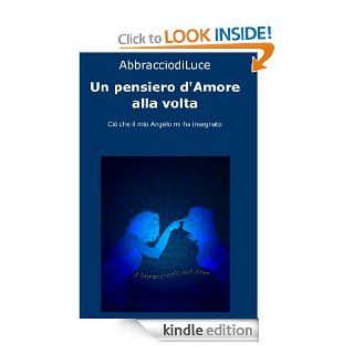 Un pensiero d'Amore alla volta (Italian Edition) eBook AbbracciodiLuce  Kindle Store