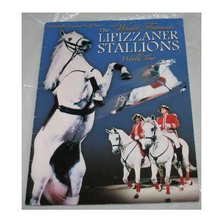 The World Famous Lipizzaner Stallions World Tour White Stallion Productions Books