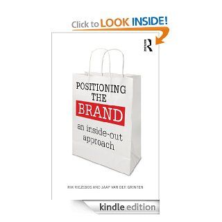 Positioning the Brand An Inside Out Approach   Kindle edition by Rik Riezebos, Jaap van der Grinten. Business & Money Kindle eBooks @ .