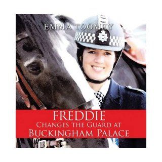 Freddie Changes the Guard at Buckingham Palace Emma Toomey 9781903490815 Books