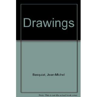 Jean Michel Basquiat Drawings Robert Storr, John Cheim 9780944680117 Books