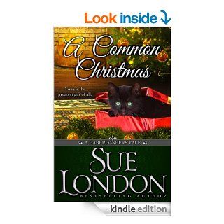 A Common Christmas (Haberdashers Tales)   Kindle edition by Sue London. Romance Kindle eBooks @ .