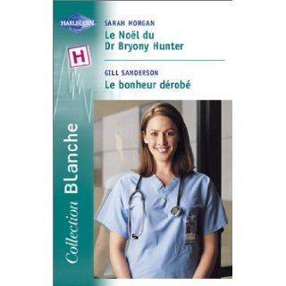 Le Noël du Dr Bryony Hunter, suivi de Le Bonheur dérobé Gill Sanderson Sarah Morgan 9782280036283 Books