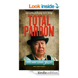 Total Pardon   An Extraordinary Love Story eBook Wil and Linda Yazzie, Jodie Randisi Kindle Store