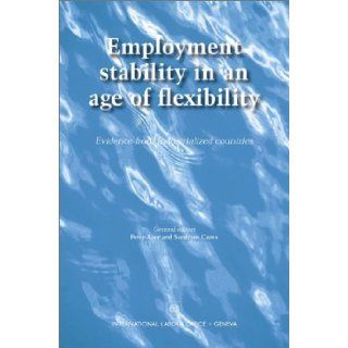 Employment Stability in an Age of Flexibility Evidence from Industrialized Countries Peter Auer, Sandrine Cazes 9789221127161 Books