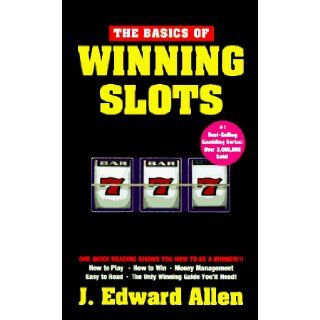Basics Of Winning Slots J. Edward Allen 9780940685826 Books