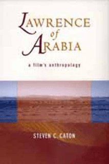 Lawrence of Arabia A Film's Anthropology (9780520210837) Steven C. Caton Books