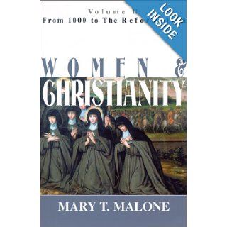 From 1000 to the Reformation (Women and Christianity) Mary T. Malone 9781570753930 Books