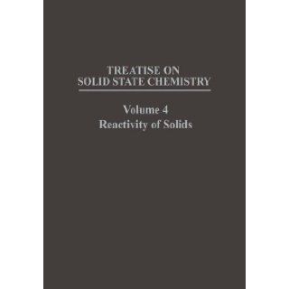 Treatise on Solid State Chemistry Volume 4 Reactivity of Solids [Paperback] [2012] (Author) N. Hannay Books