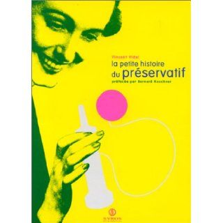 La Petite Histoire du prservatif Vincent Vidal 9782867388699 Books