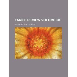 Tariff review Volume 58 American Tariff League 9781130919738 Books