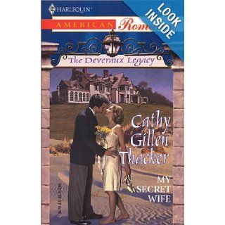 My Secret Wife The Deveraux Legacy (Harlequin American Romance, No 945) Cathy Gillen Thacker 9780373169450 Books