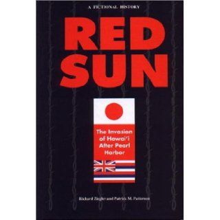 Red Sun The Invasion of Hawaii After Pearl Harbor Richard Ziegler 9781573061346 Books