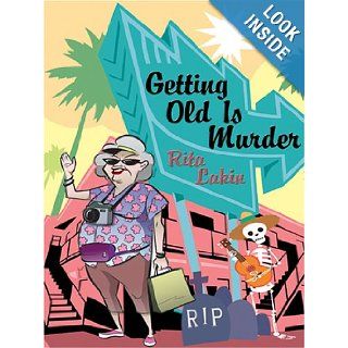 Getting Old Is Murder Rita Lakin 9780786282814 Books