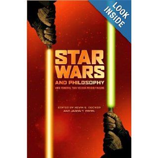 Star Wars and Philosophy  More Powerful Than You Can Possibly Imagine Kevin S. Decker, Jason T. Eberl Books