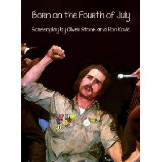 Born on the Fourth of July Screenplay (Script) by Oliver Stone and Ron Kovic [Student Loose Leaf, Facsimile] Oliver Stone, Ron Kovic Books