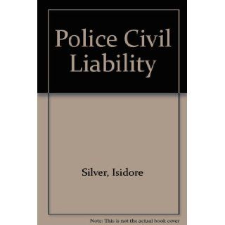Police Civil Liability [Release 18] Isidore Silver 9780820515434 Books