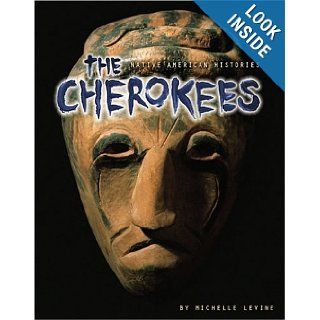The Cherokees (Native American Histories) Michelle Levine 9780822524434 Books