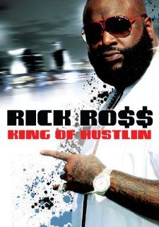 Ross, Rick   King Of Hustlin Rick Ross Rick Ross Movies & TV