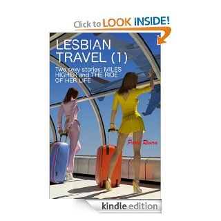 Lesbian Travel (1) Two sexy stories (MILES HIGHER and THE RIDE OF HER LIFE)   Kindle edition by Paris Rivera. Literature & Fiction Kindle eBooks @ .