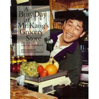 A Busy Day at Mr. Kang's Grocery Store (Our Neighborhood (Childrens Press Hardcover)) Alice K. Flanagan, Christine Osinski 9780516200477 Books
