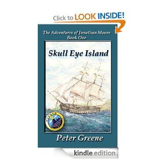 Skull Eye Island (Illustrated) (The Adventures of Jonathan Moore) eBook Peter Greene, Michelle Graham Kindle Store
