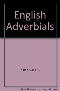 English Adverbials Don L. F. Nilsen 9780686225355 Books