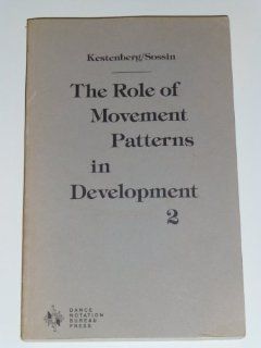 Role of Movement Patterns in Development, Vol. 2 Judith S. Kestenberg, K. Mark Sossin 9780932582010 Books