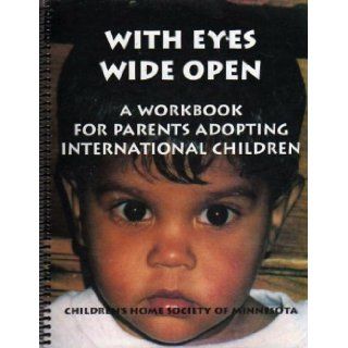 With Eyes Wide Open A Workbook for Parents Adopting International Children Margi Miller, Nancy Ward 9780962172946 Books