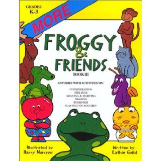 More Froggy & Friends Kathie Guild 9781575431178 Books