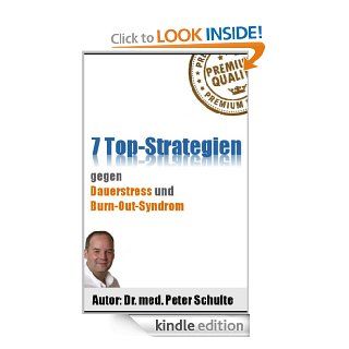 7 Top Strategien gegen Dauerstress und Burn Out (German Edition) eBook Peter Schulte Kindle Store