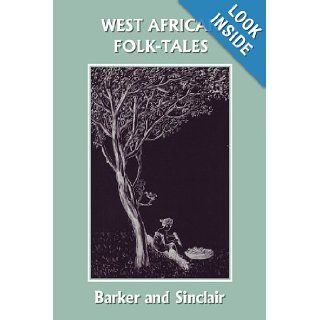West African Folk Tales (Yesterday's Classics) W. H. Barker, Cecilia Sinclair 9781599152318 Books
