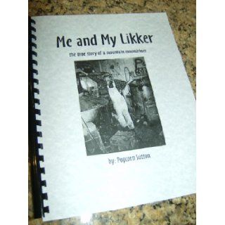 Me and My Likker (the true story of a mountain moonshiner Popcorn Sutton, Volume 1) Popcorn Marvin Sutton 9781450733380 Books