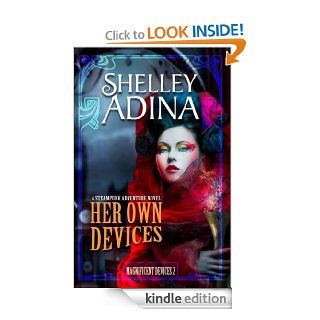 Her Own Devices A steampunk adventure novel (Magnificent Devices) eBook Shelley Adina Kindle Store