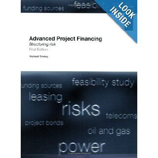 Advanced Project Financing Richard Tinsley, C. Richard Tinsley 9781855648340 Books