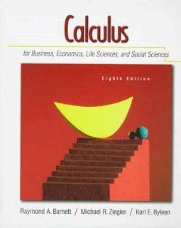 Calculus for Business, Economics, Life Sciences and Social Sciences Raymond A. Barnett, Michael R. Ziegler, Karl E. Byleen 9780130797650 Books
