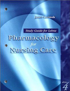 Study Guide for Lehne Pharmacology for Nursing Care (9780721688770) Richard A. Lehne PhD, Janet Czermak MS  RN  CS Books