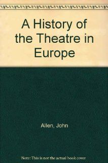 A History of the Theatre in Europe (9780389203988) John Allen Books