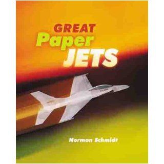 Great Paper Jets Norman Schmidt 9781895569483 Books