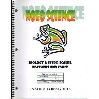 NOEO SCIENCE Biology I Seeds, Scales, Feathers And Tails Dr. Randy Pritchard Books