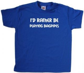 I'd Rather Be Playing Bagpipes Royal Blue Kids T Shirt Fashion T Shirts Clothing