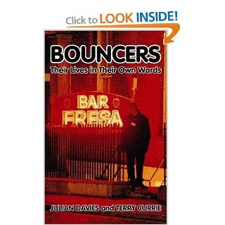 Bouncers Their Lives In Their Own Words Julian Davies, Terry Currie 9781903854211 Books