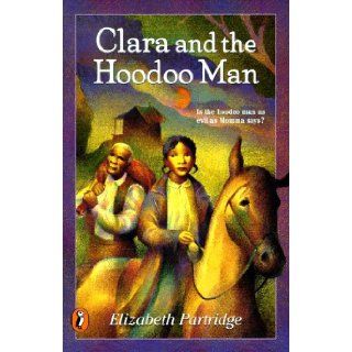 Clara and the Hoodoo Man (Puffin Novel) Elizabeth Partridge 9780140383485 Books