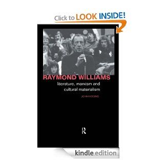 Raymond Williams Literature, Marxism and Cultural Materialism (Critics of the Twentieth Century) eBook John Higgins Kindle Store