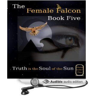 Truth Is the Soul of the Sun The Female Falcon, Book 5 (Audible Audio Edition) Maria Isabel Pita Books