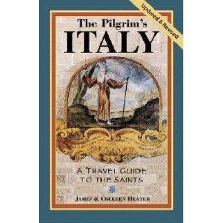 The Pilgrim's Italy A Travel Guide to the Saints [PILGRIMS ITALY UPDATED/E] Books