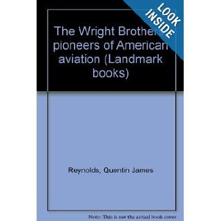 The Wright Brothers, pioneers of American aviation (Landmark books) Quentin James Reynolds Books
