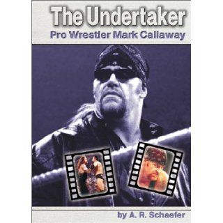 The Undertaker Pro Wrestler Mark Callaway (Pro Wrestlers) A. R. Schaefer 9780736813129 Books