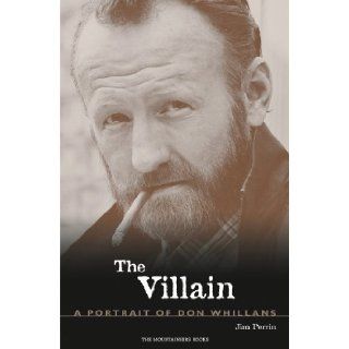 The Villain A Portrait of Don Whillans Jim Perrin 9780898869866 Books